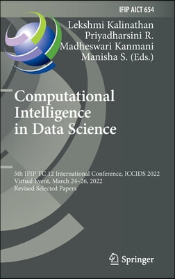 Computational Intelligence in Data Science: 5th Ifip Tc 12 International Conference, Iccids 2022, Virtual Event, March 24-26, 2022, Revised Selected P