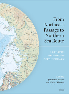 From Northeast Passage to Northern Sea Route: A History of the Waterway North of Eurasia