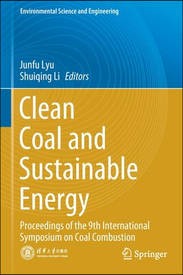 Clean Coal and Sustainable Energy: Proceedings of the 9th International Symposium on Coal Combustion