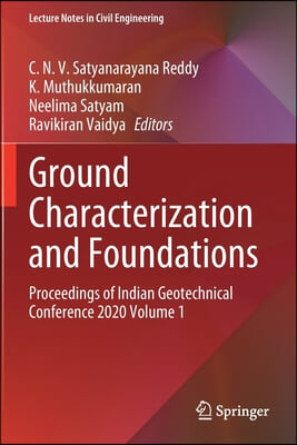 Ground Characterization and Foundations: Proceedings of Indian Geotechnical Conference 2020 Volume 1