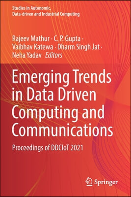 Emerging Trends in Data Driven Computing and Communications: Proceedings of Ddciot 2021