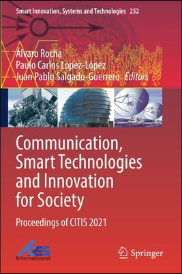 Communication, Smart Technologies and Innovation for Society: Proceedings of Citis 2021