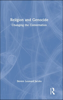 Religion and Genocide: Changing the Conversation