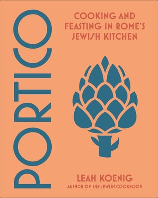 Portico: Cooking and Feasting in Rome&#39;s Jewish Kitchen