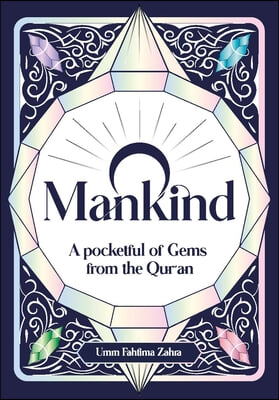 O Mankind: A Pocketful of Gems from the Qur&#39;an