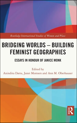 Bridging Worlds - Building Feminist Geographies