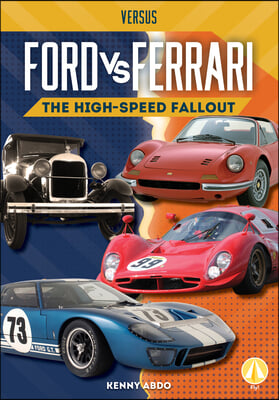 Ford vs. Ferrari: The High-Speed Fallout: The High-Speed Fallout