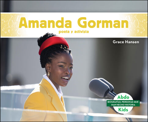 Amanda Gorman: Poeta Y Activista