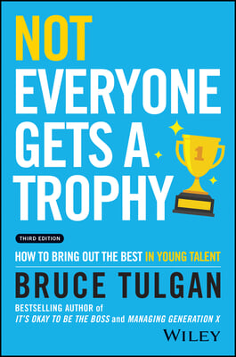 Not Everyone Gets a Trophy: How to Bring Out the Best in Young Talent