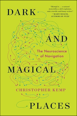 Dark and Magical Places: The Neuroscience of Navigation