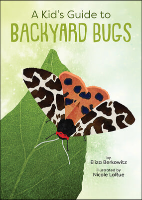 A Kid&#39;s Guide to Backyard Bugs