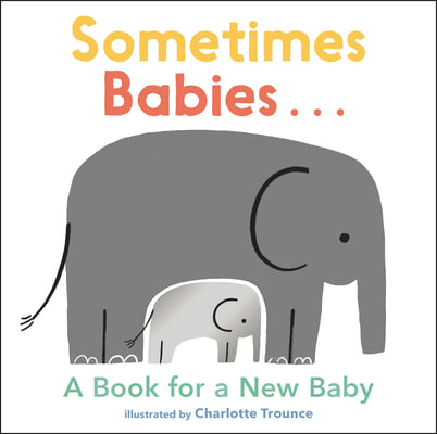 Sometimes Babies...: A Book for a New Baby