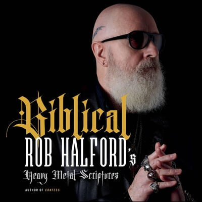 Biblical: Rob Halford&#39;s Heavy Metal Scriptures