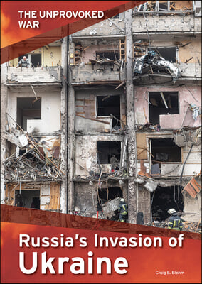 The Unprovoked War: Russia&#39;s Invasion of Ukraine