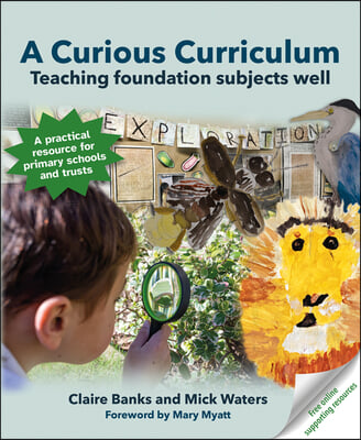 A Curious Curriculum: Teaching Foundation Subjects Well