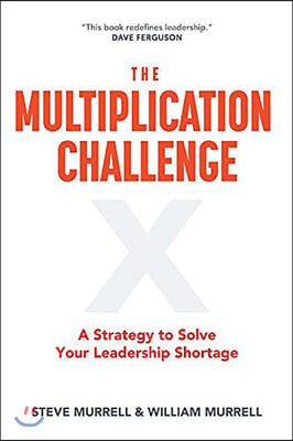 The Multiplication Challenge: A Strategy to Solve Your Leadership Shortage