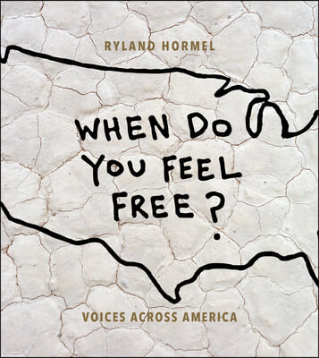 When Do You Feel Free?: Voices Across America