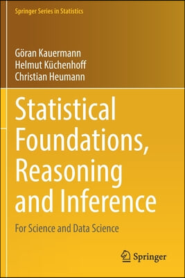 Statistical Foundations, Reasoning and Inference: For Science and Data Science