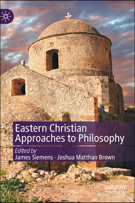 Eastern Christian Approaches to Philosophy