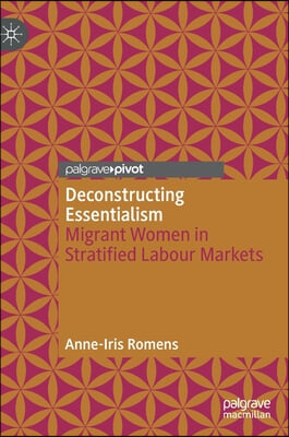 Deconstructing Essentialism: Migrant Women in Stratified Labour Markets
