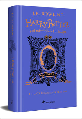 Harry Potter Y El Misterio del Principe (20 Aniv. Ravenclaw) / Harry Potter and the Half-Blood Prince (20th Anniversary Ed)