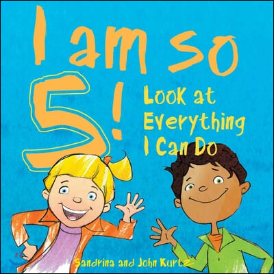 I Am So 5!: Look at Everything I Can Do!