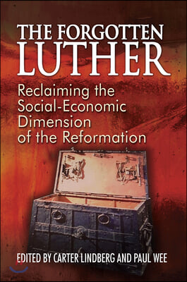 The Forgotten Luther: Reclaiming the Social-Economic Dimension of the Reformation