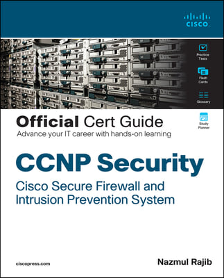 CCNP Security Cisco Secure Firewall and Intrusion Prevention System Official Cert Guide