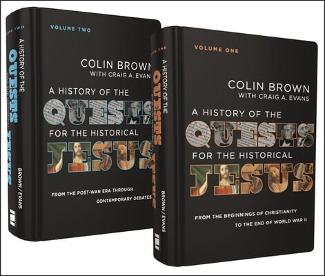 A History of the Quests for the Historical Jesus: Two-Volume Set