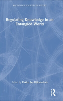 Regulating Knowledge in an Entangled World