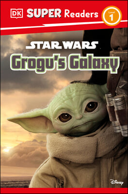 DK Super Readers Level 1 Star Wars Grogu&#39;s Galaxy: Meet Mando&#39;s New Friend!