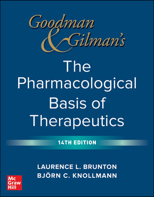 Goodman and Gilman&#39;s the Pharmacological Basis of Therapeutics, 14th Edition