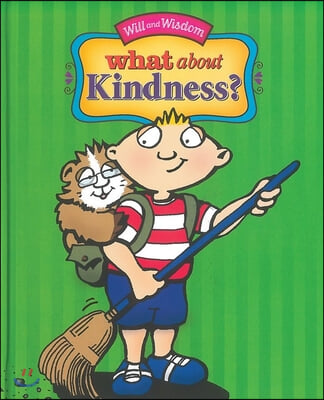 What about Kindness?: Will and Wisdom Books