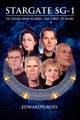 Chevrons Locked: The Unofficial Stargate Sg-1 Oral History