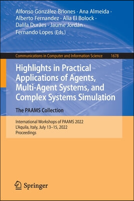 Highlights in Practical Applications of Agents, Multi-Agent Systems, and Complex Systems Simulation. the Paams Collection: International Workshops of