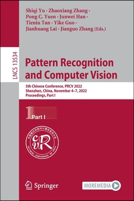 Pattern Recognition and Computer Vision: 5th Chinese Conference, Prcv 2022, Shenzhen, China, November 4-7, 2022, Proceedings, Part I