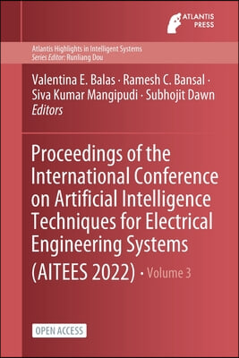 Proceedings of the International Conference on Artificial Intelligence Techniques for Electrical Engineering Systems (Aitees 2022)