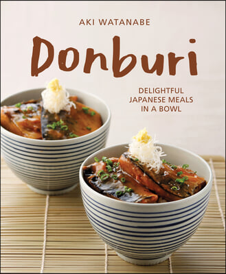 Donburi: Delightful Japanese Meals in a Bowl