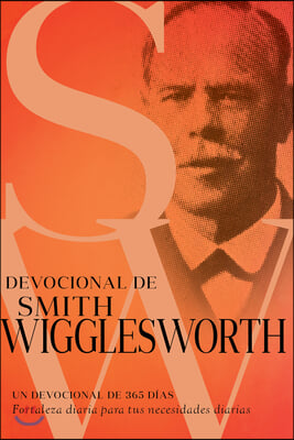 Devocional de Smith Wigglesworth: Un Devocional de 365 Dias