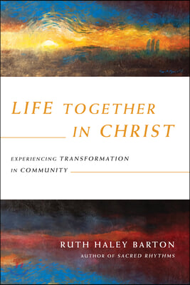 +Life Together in Christ: Experiencing Transformation in Community