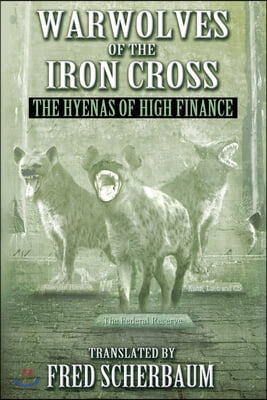 Warwolves of the Iron Cross: The Hyenas of High Finance: The International Relationships of French and American High Finance