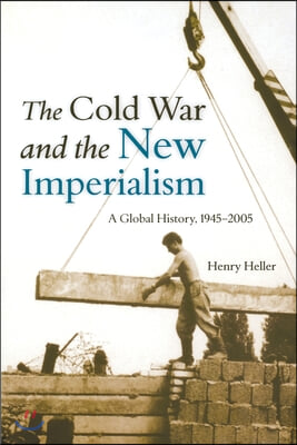 The Cold War and the New Imperialism: A Global History, 1945-2005