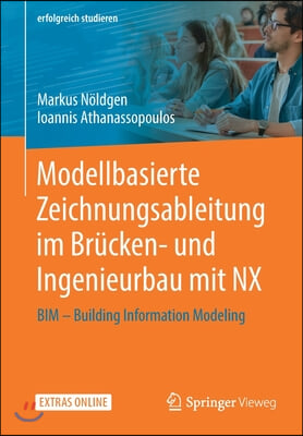 Modellbasierte Zeichnungsableitung Im Brucken- Und Ingenieurbau Mit Nx: Bim - Building Information Modeling