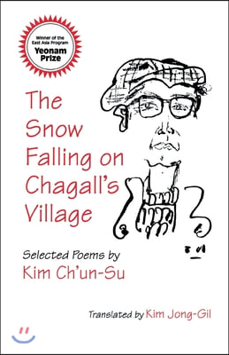 The Snow Falling on Chagall's Village: Selected Poems by Kim Ch'un-Su