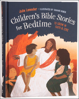 Childrens Bible Stories for Bedtime (Fully Illustrated): Gift Edition: To Grow in Faith &amp; Love