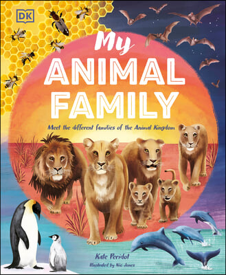 My Animal Family: Meet the Different Families of the Animal Kingdom