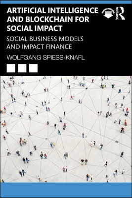 Artificial Intelligence and Blockchain for Social Impact: Social Business Models and Impact Finance