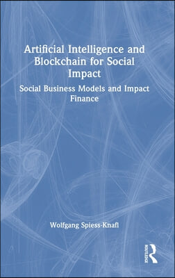 Artificial Intelligence and Blockchain for Social Impact: Social Business Models and Impact Finance