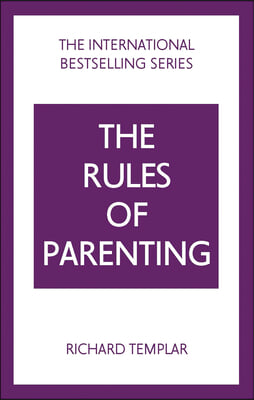 Rules of Parenting, The: A Personal Code for Bringing Up Happy, Confident Children