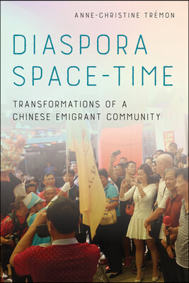 Diaspora Space-Time: Transformations of a Chinese Emigrant Community